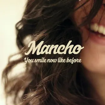 You Smile Now Like Before by Mancho