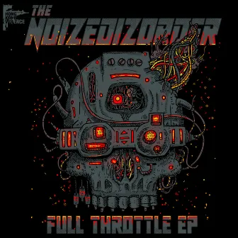 Full Throttle EP by The Noizedizorder