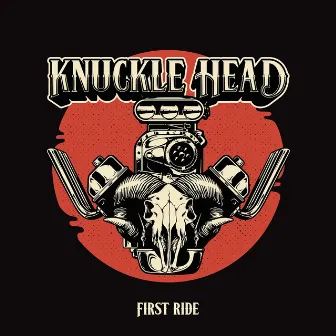 First Ride by Knuckle Head