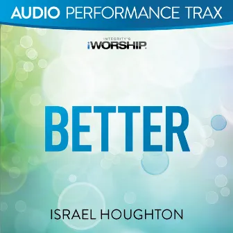 Better (Audio Performance Trax) by Israel Houghton