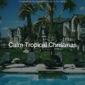 Christmas at the Beach O Come All Ye Faithful by Calm Tropical Christmas