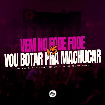 Vem no Fode Fode Vou Botar pra Te Machucar by DJ CBO ORIGINAL