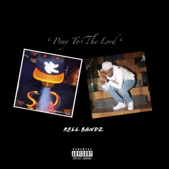 Pray To The Lord by Rell Bandz