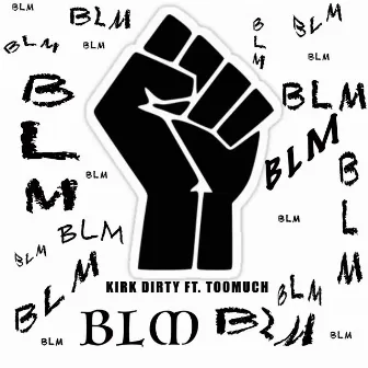 BLM by Kirk Dirty