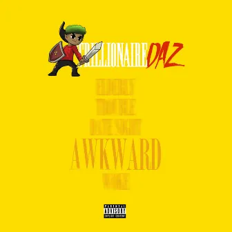 Awkward by Trillionaire Daz