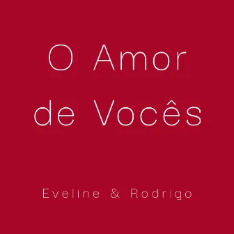 O Amor de Vocês by Rodrigo S Alves