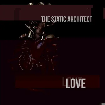 Love by The Static Architect