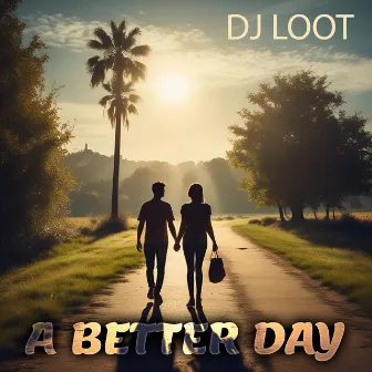 A Better Day by DJ Loot