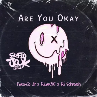 Are You Okay by Fwea-Go Jit