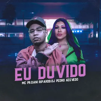 Eu Duvido by Dani Ripardo