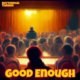 Good Enough by Rhythmical Thinker