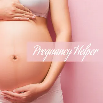 Pregnancy Helper: Atmospheric Music for Pregnant Women for Relaxation, Calming Meditation, Complete Chill Out, Rest, Stress Relief by Hypnobirthing Music Academy