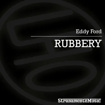 Rubbery by Eddy Ford