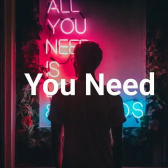 You Need by Unknown Artist