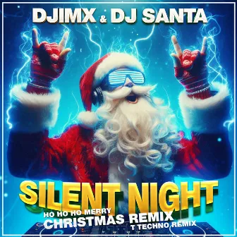 Silent Night (Ho Ho Ho Merry Christmas T Techno Remix) by Dj Santa