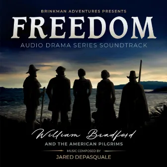 Freedom: William Bradford and the American Pilgrims by Jared DePasquale