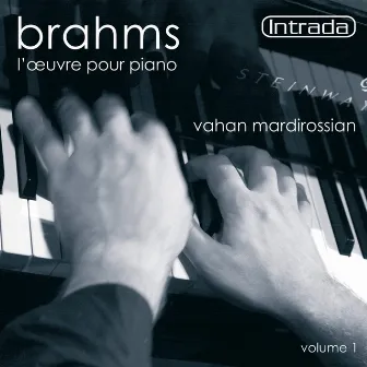 Brahms: L'oeuvre pour piano, Vol. 1 by Vahan Mardirossian