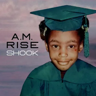 Shook by A.M. Rise