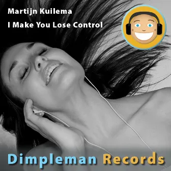 I Make You Lose Control by Martijn Kuilema