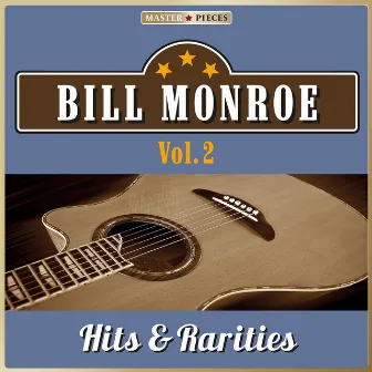 Masterpieces Presents Bill Monroe, Hits & Rarities, Vol. 2 (49 Country Songs) by Bill Monroe & His Blue Grass Boys