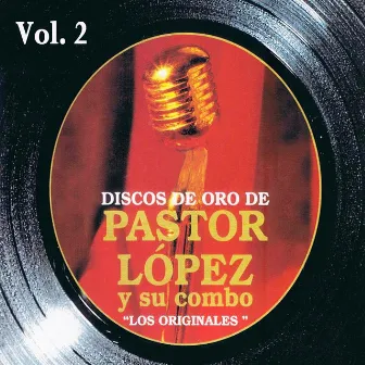 Discos de Oro: Pastor López y Su Combo Volume 2 by Pastor Lopez Y Su Combo