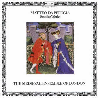 Matteo da Perugia: Secular Works by The Medieval Ensemble Of London