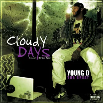 Cloudy Days by Young D Tha Great