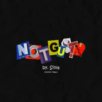 NOTGUSTO by Silva Oficial