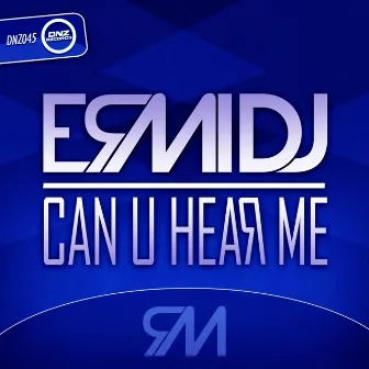 Can U Hear Me by Ermi Dj