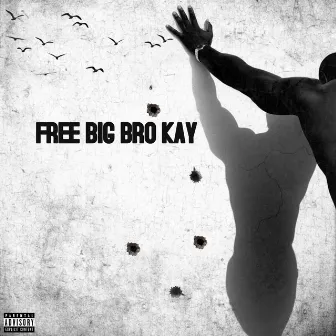 FREE BIG BRO KAY by Shane Fuego SA