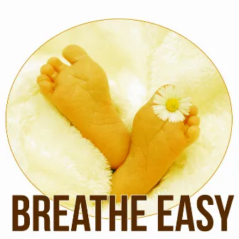 Breathe Easy - Soothing Sounds for Newborns, Sleeping Music for Babies and Infants, New Age to Relax by Baby Cradle Music Zone