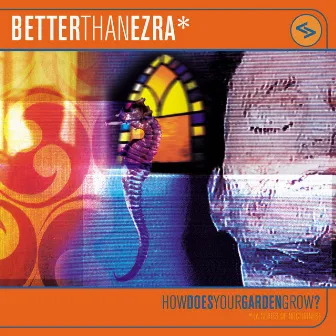 How Does Your Garden Grow by Better Than Ezra