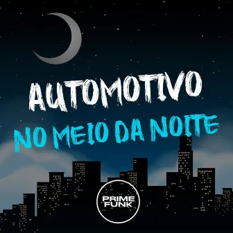 Automotivo no Meio da Noite by DJ Muniiz