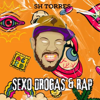 Sexo Drogas & Rap by SH Torres