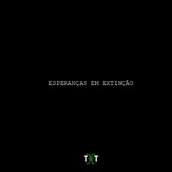 Esperanças em Extinção by Gui XR