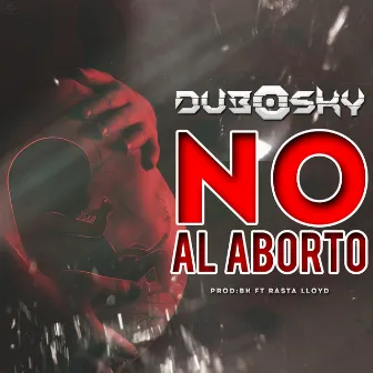 No al Aborto by Rasta Lloyd