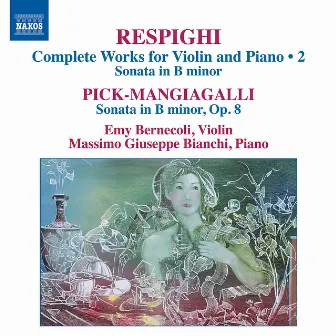 Respighi & Pick-Mangiagalli: Works for Violin & Piano by Emy Bernecoli