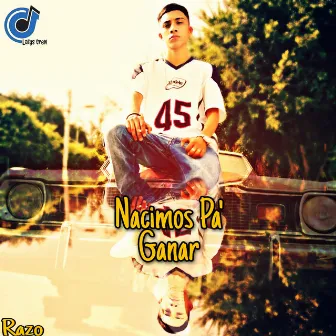 Nacimos Pa' Ganar by Razo