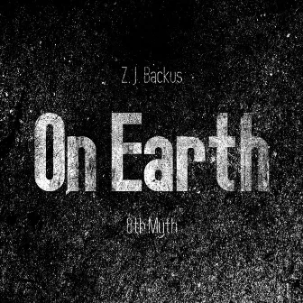 On Earth by Z.J.Backus