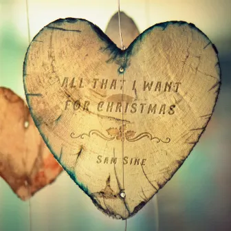 All That I Want For Christmas... by Sam Sine