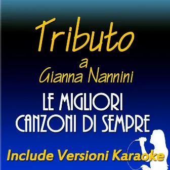 Tributo a Gianna Nannini: le migliori canzoni di sempre (Include versioni karaoke) by Liliana Bancolini