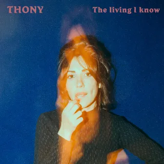 The Living I Know by Thony