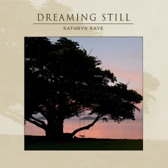 Dreaming Still by Kathryn Kaye