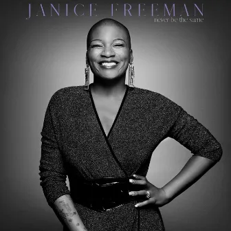 Never Be the Same (Janice Version) by Janice Freeman