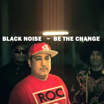 Be The Change by Black Noise