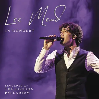 Lee Mead In Concert (Live at the London Palladium) by Lee Mead