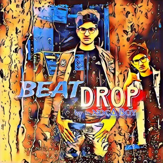 Beat drop by Noca boy