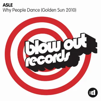 Why People Dance (Golden Sun 2010) by Asle