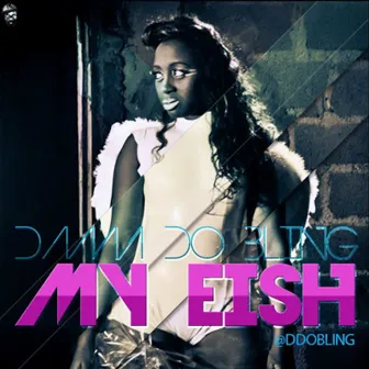 My Eish by Dama Do Bling