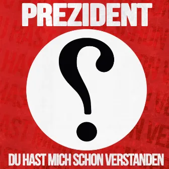 Du hast mich schon verstanden by Prezident